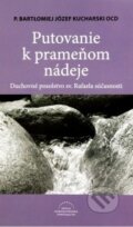 Kniha: Putovanie k prameňom nádeje (Bartolomiej Józef Kucharski). Karmelitánske nakladateľstvo, 2012