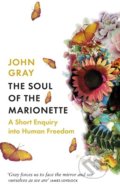 The Soul of the Marionette - John Gray, 2015