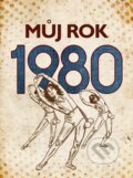 Můj rok 1980 - Irena Tatíčková, BIZBOOKS, 2023