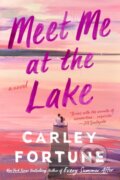 E-kniha: Meet Me at the Lake (Carley Fortune)