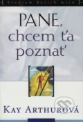 Pane, chcem ťa poznať - Kay Arthur, Precept Ministries International, 2023