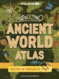 Amazing Ancient World Atlas - Nancy Dickmann, Lonely Planet, 2023