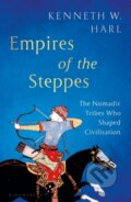 Empires of the Steppes - Kenneth W. Harl, Bloomsbury, 2023