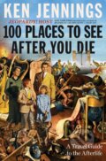 Kniha: 100 Places to See After You Die (Ken Jennings). Scribner, 2023