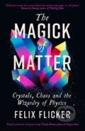The Magick of Matter - Felix Flicker, Profile Books, 2023
