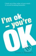 I&#039;m Ok, You&#039;re Ok - Thomas A. Harris, Arrow Books, 2012
