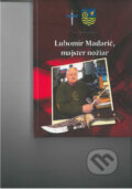 Kniha: Lubomír Maďarič, majster nožiar (Tibor Mikuš). Trnavský samosprávny kraj, 2015