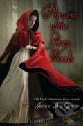 Princess of the Silver Woods - Jessica Day George, Bloomsbury, 2014