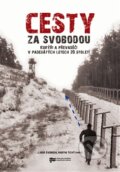 Kniha: Cesty za svobodou (Libor Svoboda a Martin Tichý). Ústav pro studium totalitních režimů, 2015