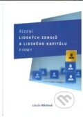 Řízení lidských zdrojů a lidského kapitálu firmy - Libuše Měrtlová, Akademické nakladatelství CERM, 2015