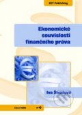 Ekonomické souvislosti finančního práva - Iva Šmídová, Key publishing, 2008