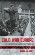 Kniha: Cold War Europe (Mark Gilbert). Rowman & Littlefield, 2014