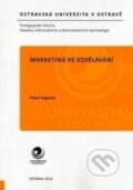 Marketing ve vzdělávání - Pavel Kapoun, Ostravská univerzita, 2015