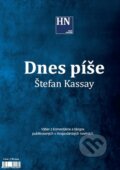 Kniha: Dnes píše Štefan Kassay (Hospodárske noviny). Hospodárske noviny, 2015