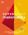 Kniha: Supersnadná matematika (Slovart CZ). Slovart CZ, 2023
