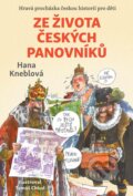 Ze života českých panovníků - Hana Kneblová, Tomáš Chlud (ilustrátor), Pikola, 2023