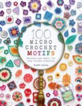 Kniha: 100 Micro Crochet Motifs (Steffi Glaves). David and Charles, 2021