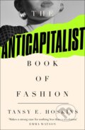 Kniha: The Anti-Capitalist Book of Fashion (Tansy E. Hoskins). Pluto, 2022