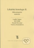 Lékařská histologie II. - Luděk Vajner, Jiří Uhlík, Václava Konrádová, Tomáš Novotný, Karolinum, 2015