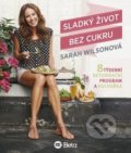 Sladký život bez cukru - Sarah Wilson, 2015