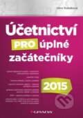 Účetnictví pro úplné začátečníky 2015 - Věra Rubáková, Grada, 2015
