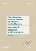 Japonská slovesa v příkladech - Petra Kanasugi, Kurihara Sachiko, David Labus, Morita Mamoru, Karolinum, 2015