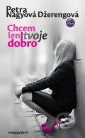 E-kniha: Chcem len tvoje dobro (Petra Nagyová Džerengová), 2014