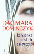 Kniha: Kolysanka polskich dziewczat (Dagmara Dominczyk). , 2014