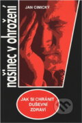 Kniha: Našinec v ohrožení : jak si chránit duševní zdraví (Jan Cimický). , 1994
