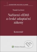 Kniha: Nařízení eIDAS a české adaptační zákony (Tomáš Lechner). Wolters Kluwer ČR, 2023