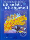 Kniha: Už sněží, už chumelí, aneb, Mikuláš, Ježíšek, pan Vrána a my (Miloš Kratochvíl). , 2000