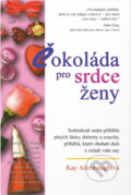 Kniha: Čokoláda pro srdce ženy : sedmdesát sedm příběhů plných lásky, dobroty a soucitu, příběhů, které obohatí duši a osladí vaše sny (Kay Allenbaugh). Columbus, 1999
