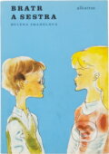 Kniha: Bratr a sestra (Helena Šmahelová). Svoboda, 1973