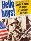 Kniha: Hello boys! : cesta 5. sboru US Army z Louisiany do Plzně (Thomas F. Brooks). , 1996