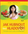 Kniha: Jak hubnout bez hladovění : přelstěte chuť k jídlu a budete štíhlí (Marcela Ullmann a Olaf Adam). Ikar, 2009