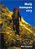 Kniha: Malý kompas víry : (pro hledající, bloudící a nevěřící mladé lidi) (Jaroslav Max Kašparů). , 2001