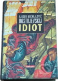 Kniha: Idiot (Fiodor Michajlovič Dostojevskij). , 2007