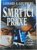 Kniha: Smrtící praxe (Leonard S. Goldberg). Ikar, 1995