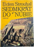 Kniha: Sedmkrát do Núbie (Eugen Strouhal). Vyšehrad, 1989