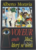 Kniha: Voyeur, aneb, Muž, který se dívá (Alberto Moravia). , 1994