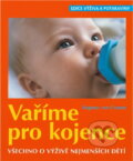 Kniha: Vaříme pro kojence : všechno o výživě nejmenších dětí (Dagmar von Cramm). Cesty, 2003