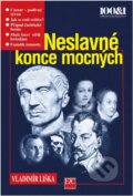 Kniha: Neslavné konce mocných (Vladimír Liška). , 1999