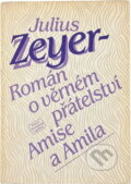 Kniha: Román o věrném přátelství Amise a Amila (Julius Zeyer). Odeon, 1983