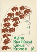 Kniha: Cirkus Krone a já (Alena Bradáčová). , 1970