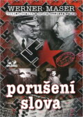 Kniha: Porušení slova : Hitler, Stalin a druhá světová válka (Werner Maser). OLDAG, 1996