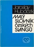 Kniha: Malý slovník českých slangů (Jaroslav Hubáček). , 1988