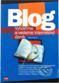 Kniha: Blog : vytváříme a vedeme internetový deník (Jan Šindelář). , 2006