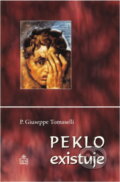 Kniha: Peklo existuje (Giuseppe Tomaselli). , 2006