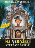 Kniha: Na nebožku vypadáte skvěle! (Miloslav Švandrlík). Riopress, 1992
