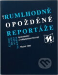 Kniha: Hodně opožděné reportáže : (třináct životů a také kus mého) (Jiří Ruml). , 1990